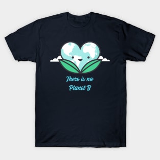 There is no planet B climate change awareness T-Shirt